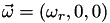 $ \vec{\omega}=\left(\omega_r,0,0\right) $